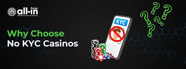 Exploring the World of Casinos Without KYC A New Era of Online Gaming